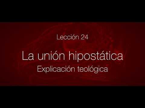 Serie: Cristología. Lección 25 – Explicación teológica de la unión hipostática