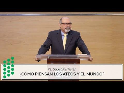 Ps. Sugel Michelén – ¿Cómo piensan los ateos y el mundo?