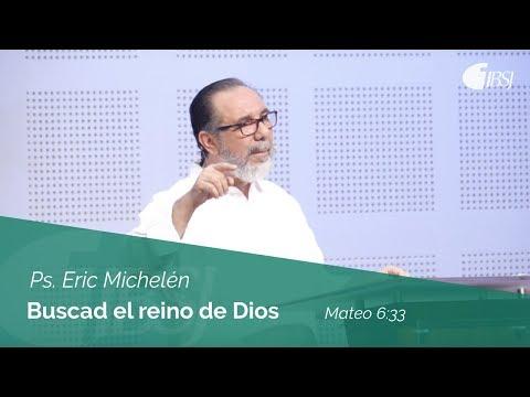 Ps. Eric Michelén – Buscad el reino de Dios | Mateo 6:33