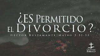 Héctor Bustamante – ¿Es Permitido el Divorcio?