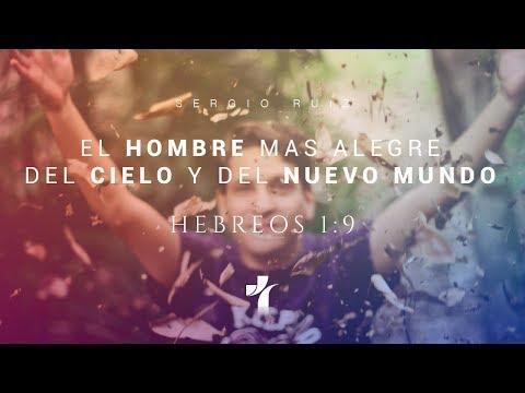 Sergio Ruiz – “El hombre más alegre del cielo y del nuevo mundo” – Hebreos 1: 9