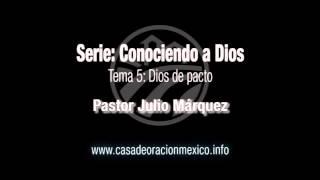 Dios de pacto – Pastor Julio Márquez