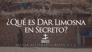 Héctor Bustamante – ¿Qué es Dar Limosna en Secreto?