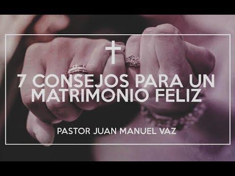 Juan Manuel Vaz – 7 Consejos para un Matrimonio Feliz