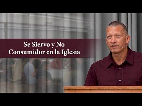 Clint Leiter – Sé Siervo y No Consumidor en la Iglesia