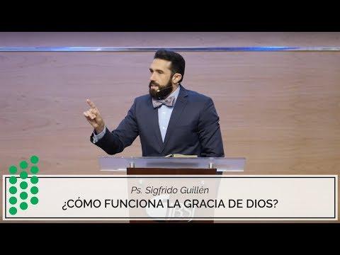 Ps. Sigfrido Guillén – ¿Cómo funciona la gracia de Dios?