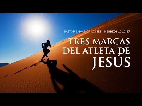 Salvador Gómez Dickson –  “Tres marcas del Atleta de Jesús” Hebreos 12:12-17