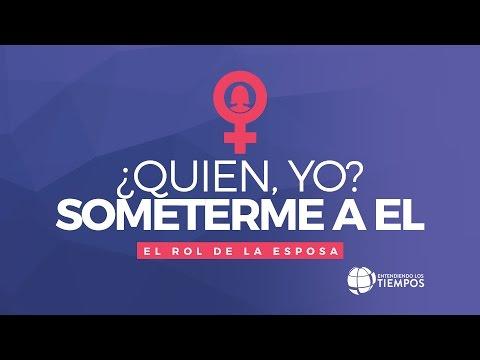 ¿Quien yo? ¿Someterme a El? El rol de la Esposa. – 2 temporada Entendiendo Los Tiempos Cap -62 “