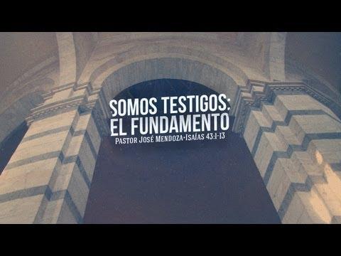 Pastor José Mendoza – Somos Testigos: El Fundamento