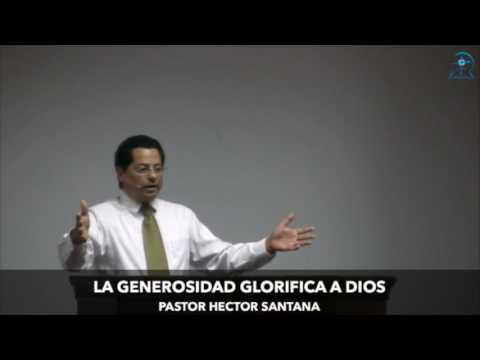 Pastor Héctor Santana  – La Generosidad como Expresión de la Provision de Dios