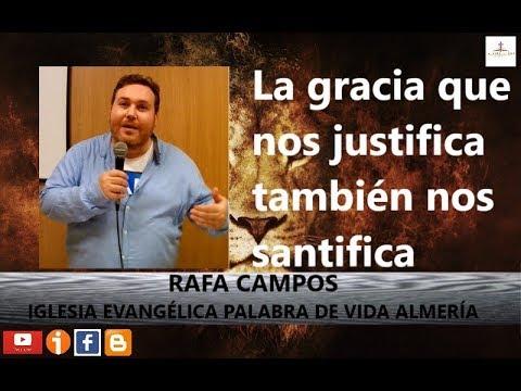 Rafa Campos  – La gracia que nos justifica también nos santifica (Romanos. 6:1-23)
