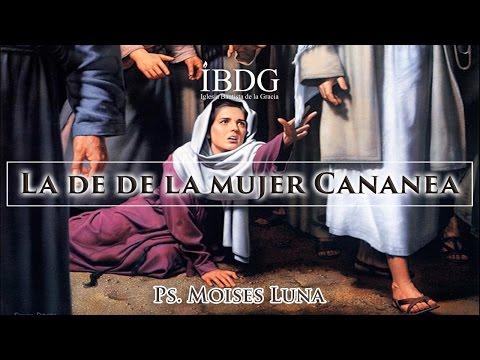 Moisés Luna – La fe de la mujer Cananea