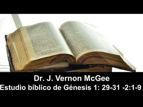 Dr J Vernon McGee – Estudio bíblico de Génesis 1: 29 -31  (2: 1 -9)