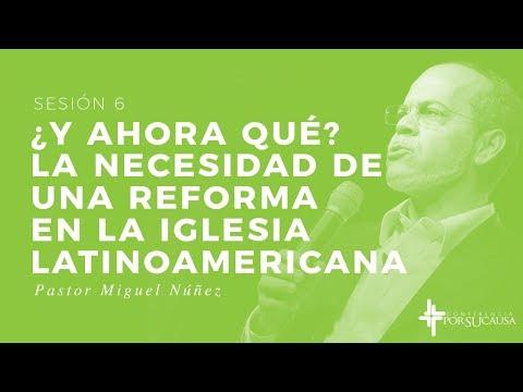 Miguel Núñez – ¿Y ahora qué? La necesidad de una reforma en la iglesia latinoamericana