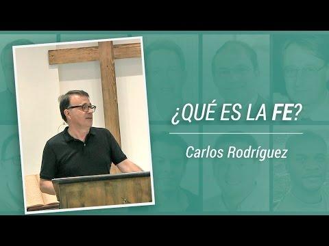 Carlos Rodríguez – “¿Qué es la fe?”