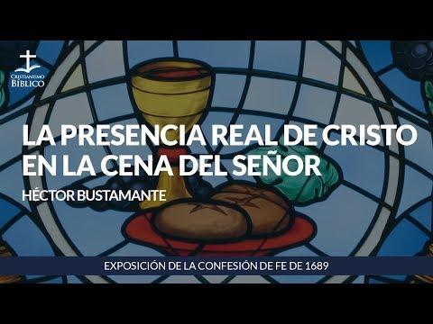 Héctor Bustamante – La presencia real de Cristo en la Cena del Señor