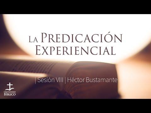 Héctor Bustamante – La Predicacion Experiencial  – 1 Tesalonicenses 1.5