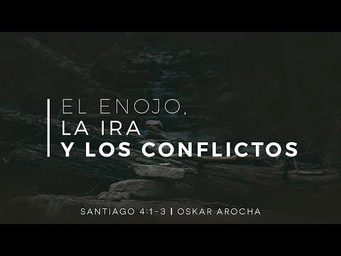 Oskar Arocha – El enojo, la ira y los conflictos – Santiago 4 : 1-3