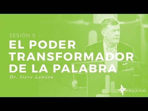 Steven Lawson – El poder transformador de la Palabra