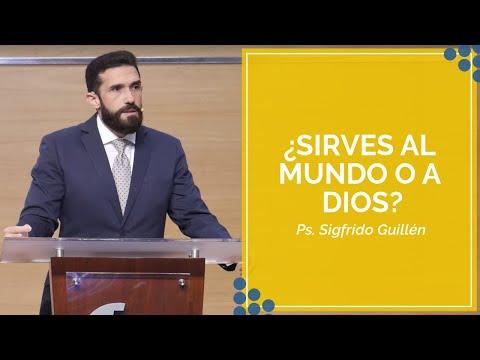 Sigfrido Guillén – ¿Sirves al mundo o a Dios?