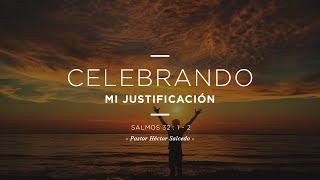 Pastor Héctor Salcedo – Celebrando mi justificación