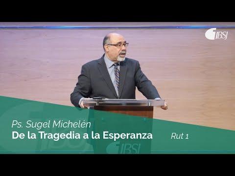 Ps. Sugel Michelén – De la Tragedia a la Esperanza | Rut 1