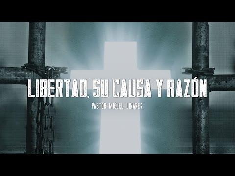 “Libertad, su causa y razón” –   Miguel Linares