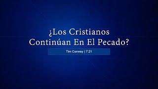 Tim Conway – ¿Los Cristianos Continúan En El Pecado?