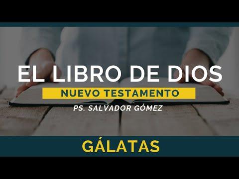 Ps. Salvador Gómez – El Libro de Dios: Libro por Libro | Gálatas