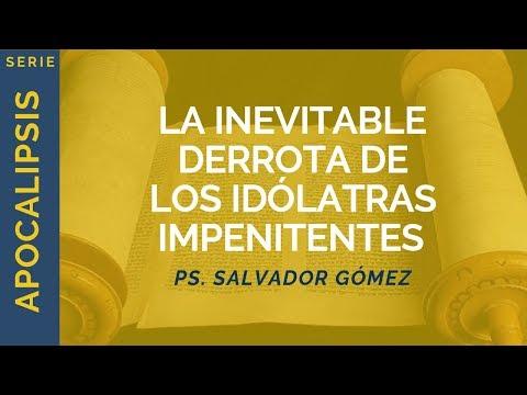 Ps. Salvador Gómez – La inevitable derrota de los idólatras impenitentes | Apocalipsis 9