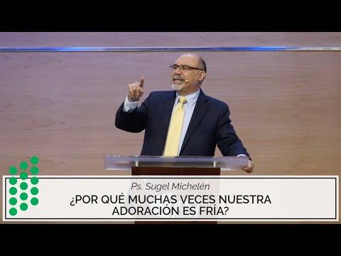 Ps. Sugel Michelén – ¿Por qué muchas veces nuestra adoración es fría?