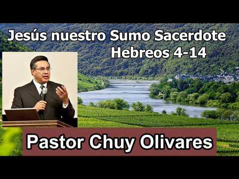 Jesús nuestro Sumo Sacerdote – Hebreos 4:14 – Chuy Olivares