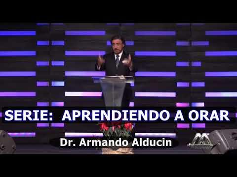 CÓMO ORAR  parte 2 – Predicaciones estudios bíblicos – Dr  Armando Alducin