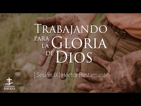 Héctor Bustamante – Trabajando para la Gloria de Dios: La Doctrina Reformada de la Vocación