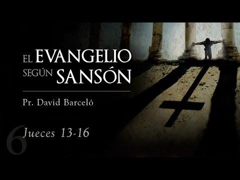 David Barceló –  “El Dios de Sansón” (Jue. 13-16) –  (part 6 )