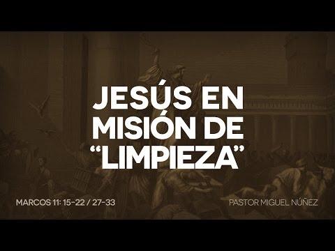 Pastor Miguel Núñez – Jesús en misión de limpieza