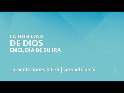 Samuel García – La fidelidad de Dios en el día de su ira