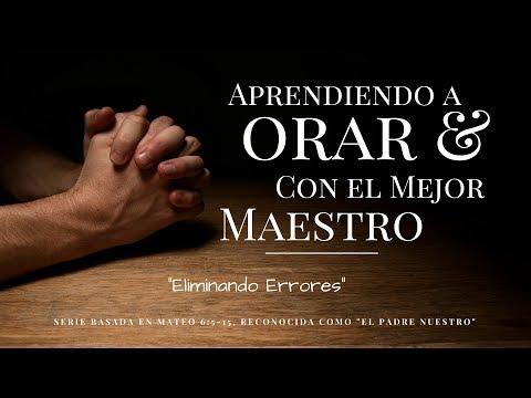 Eliminando Errores – Aprendiendo a Orar con el Mejor Maestro (1)