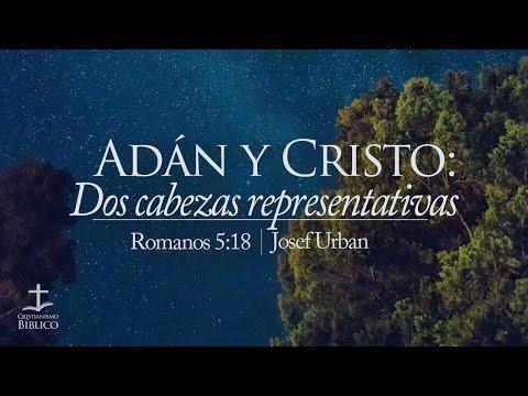 Josef Urban – Adán y Cristo: Dos cabezas representativas  –  Romanos 5.18