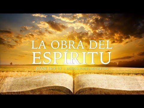 Sugel Michelén – La Obra del Espíritu Santo” Juan 16:5-15