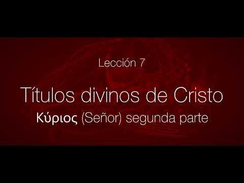 Serie: Cristología, Javier Martínez. Lección 7 – Títulos divinos de Cristo: Κύριος (Señor) Parte dos