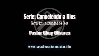 La santidad de Dios – Pastor Chuy Olivares