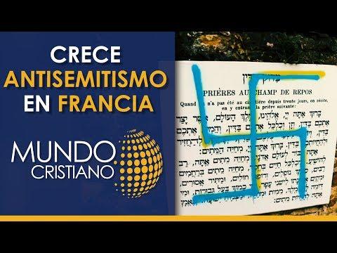 Noticias Cristianas  – Crece antisemitismo en Francia