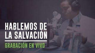 Hablemos de la salvación (Grabación en vivo) – Coalición Radio 017