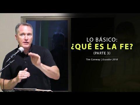 Tim Conway – Lo Básico: ¿Qué es la Fe? (Parte 3)