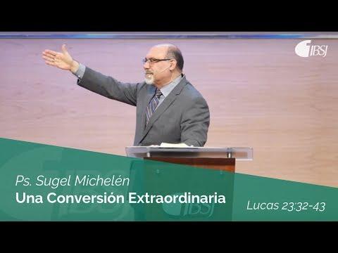 Ps. Sugel Michelén – Una Conversión Extraordinaria | Lucas 23:32-43