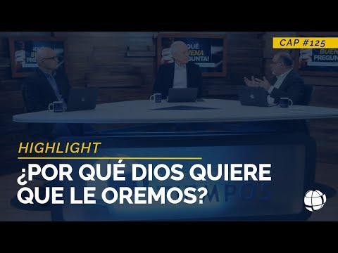 ¿Por qué Dios quiere que le oremos? – Entendiendo los Tiempos