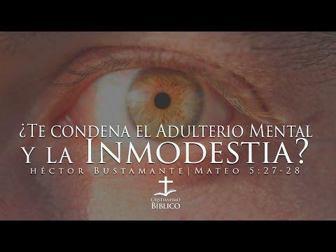 Hector Bustamante – ¿Te Condena El Adulterio Mental Y La Inmodestia?