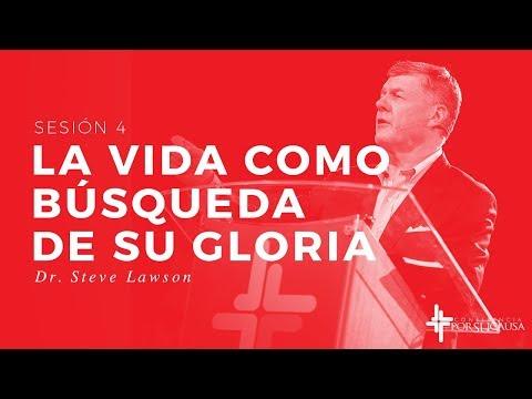 Steven Lawson – La vida como búsqueda de Su gloria