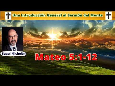 Una Introducción General al Sermón del Monte – Mateo 5 :1-12 -Sugel Michelén